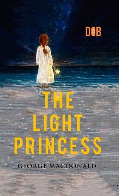 The Light Princess: By George MacDonald - Illustrated