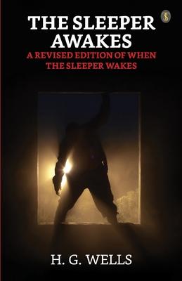 The Sleeper Awakes A Revised Edition Of 
