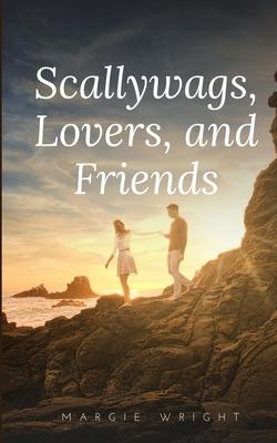 Scallywags, Lovers, and Friends