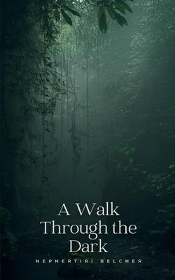 A Walk Through the Dark