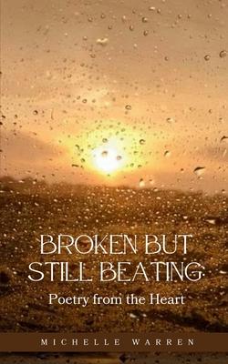 Broken but Still Beating: Poetry from the Heart