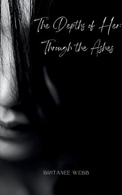 The Depths of Her: Through the Ashes