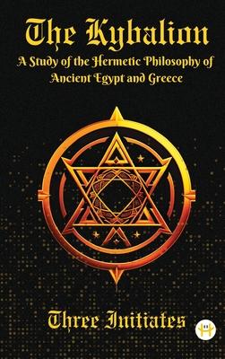 The Kybalion: A Study of the Hermetic Philosophy of Ancient Egypt and Greece Subscription