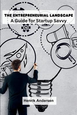 The Entrepreneurial Landscape: A Guide for Startup Savvy