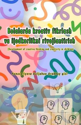 Bolalarda kreativ fikrlash va ijodkorlikni rivojlantirish: (Development of creative thinking and creativity in children)