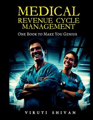 MEDICAL REVENUE CYCLE MANAGEMENT - One Book To Make You Genius