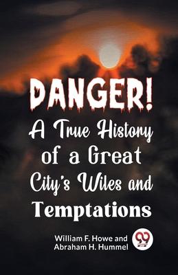 Danger! A True History of a Great City's Wiles and Temptations