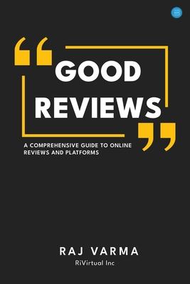 Good Reviews: A Comprehensive Guide to Online Reviews and Platforms