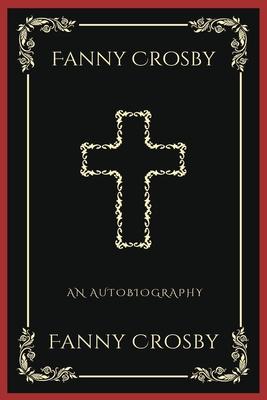 Fanny Crosby: An Autobiography (Grapevine Press): A Theological Reflection on Christ's Deity (Grapevine Press)