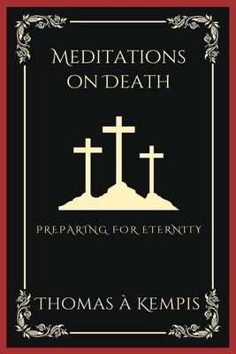 Meditations on Death: Preparing for Eternity (Grapevine Press)