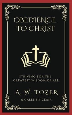 Obedience to Christ: Striving For the Greatest Wisdom of All