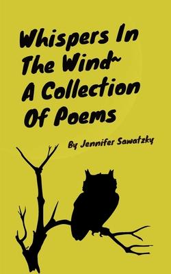 Whispers In The Wind A Collection Of Poems