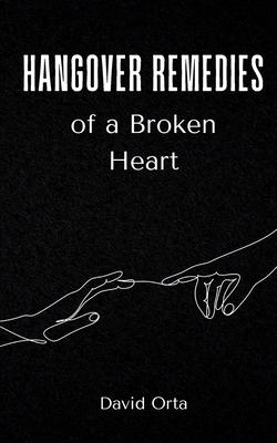 Hangover Remedies of a Broken Heart