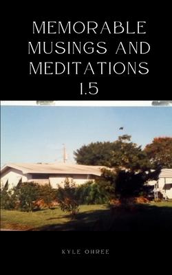 Memorable Musings and Meditations 1.5