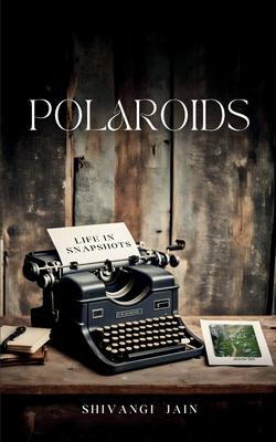 Polaroids - Life in Snapshots