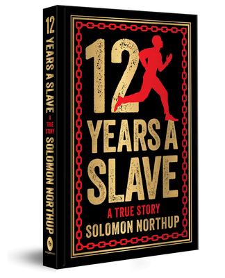 12 Years a Slave: A True Story: Deluxe Hardbound Edition