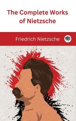 The Complete Works of Nietzsche