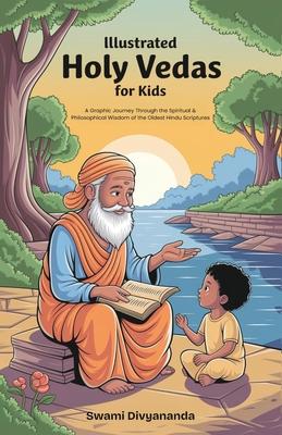 Illustrated Holy Vedas for Kids: A Graphic Journey Through the Spiritual and Philosophical Wisdom of Oldest Hindu Scriptures (Ideal for Ages 4-6, 7-8, Subscription