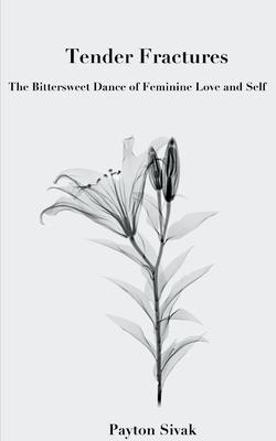 Tender Fractures: The Bittersweet Dance of Feminine Love and Self