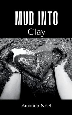 Mud Into Clay