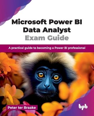 Microsoft Power BI Data Analyst Exam Guide: A practical guide to becoming a Power BI professional (English Edition) Subscription