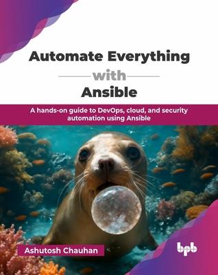 Automate Everything with Ansible: A hands-on guide to DevOps, cloud, and security automation using Ansible (English Edition) Subscription