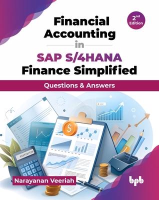 Financial Accounting in SAP S/4HANA Finance Simplified: Questions & Answers - 2nd Edition