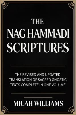 The Nag Hammadi Scriptures: The Revised and Updated Translation of Sacred Gnostic Texts Complete in One Volume (Bible Apocrypha and Gnostic Gospels Co Subscription