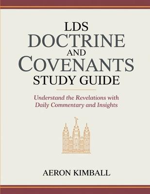 LDS Doctrine and Covenants Study Guide: Understand the Revelations with Daily Commentary and Insights Subscription