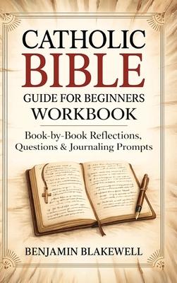 Catholic Bible Guide for Beginners Workbook: Book-by-Book Reflections, Questions & Journaling Prompts Subscription