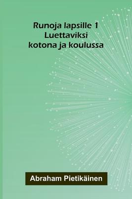 Runoja lapsille 1: Luettaviksi kotona ja koulussa