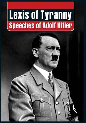 Lexis of Tyranny: Speeches of Adolf Hitler