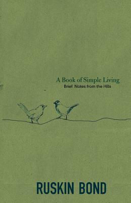 A Book of Simple Living: Brief Notes from the Hills