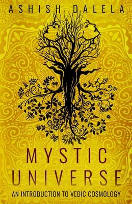 Mystic Universe: An Introduction to Vedic Cosmology