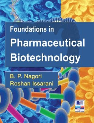 Foundations in Pharmaceutical Biotechnology: Revised Edition