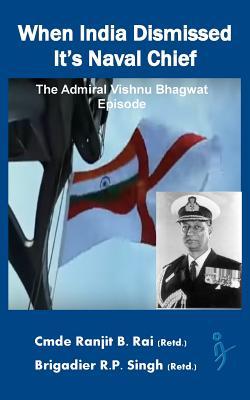 When India Dismissed It's Naval Chief: The Admiral Vishnu Bhagwat episode