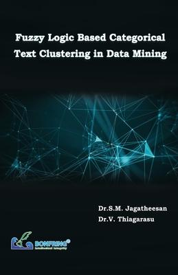 Fuzzy Logic Based Categorical Text Clustering in Data Mining