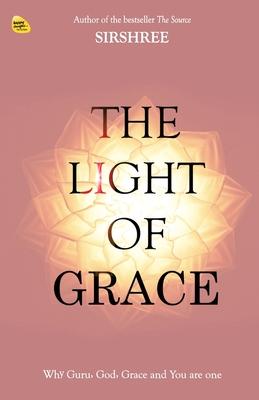 The Light Of Grace: Why Guru, God, Grace and You are one Subscription