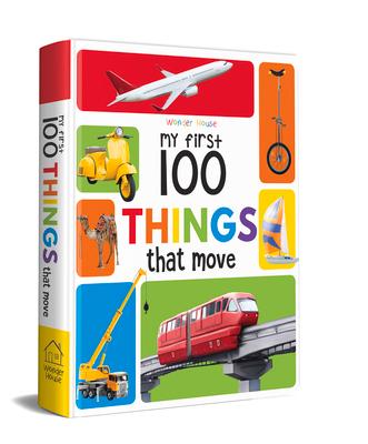 My First 100 Things That Move: Padded Cover Book