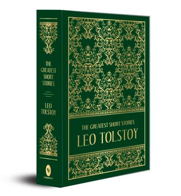 The Greatest Short Stories of Leo Tolstoy (Deluxe Hardbound Edition)