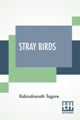 Stray Birds: Translated From Bengali To English By The Author Subscription