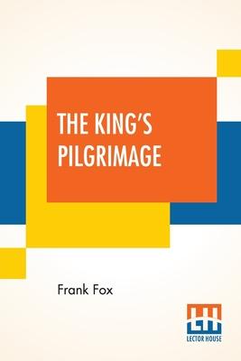 The King's Pilgrimage: With A Poem On 