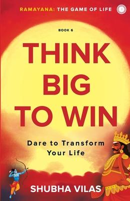 Ramayana: The Game of Life Think Big to Win