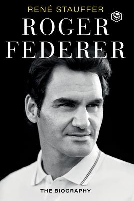 Roger Federer: The Biography