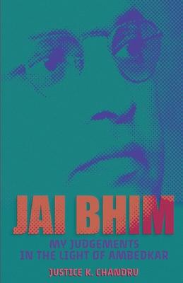 Jai Bhim: My Judgements in the Light of Ambedkar