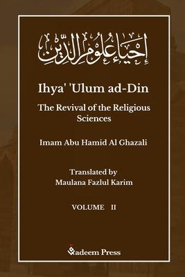 Ihya' 'Ulum ad-Din - The Revival of the Religious Sciences - Vol 2: &#1573;&#1581;&#1610;&#1575;&#1569; &#1593;&#1604;&#1608;&#1605; &#1575;&#1604;&#1