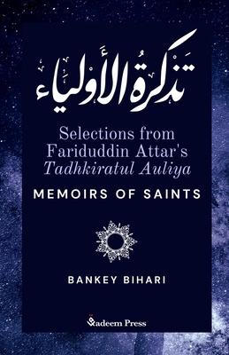 Selections from Fariduddin Attar's Tadhkiratul Auliya - Memoirs of Saints: &#1578;&#1584;&#1603;&#1585;&#1577; &#1575;&#1604;&#1571;&#1608;&#1604;&#16