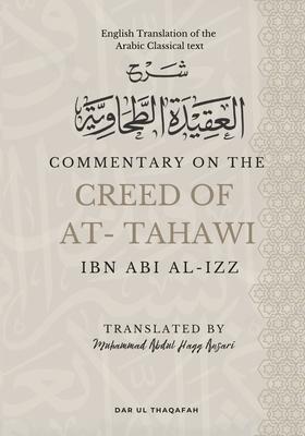 Commentary on the Creed of At-Tahawi: English Translation of the Arabic Classical Text &#1588;&#1585;&#1581; &#1575;&#1604;&#1593;&#1602;&#1610;&#1583