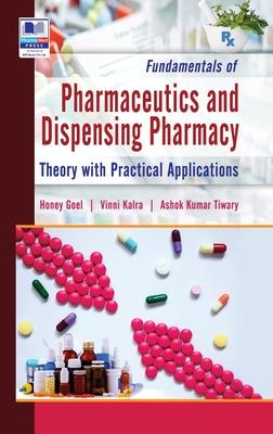 Fundamentals of Pharmaceutics and Dispensing Pharmacy: (Theory with Practical Applications)