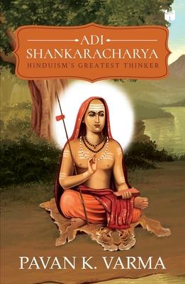 Adi Shankaracharya: Hinduisms Greatest Thinker